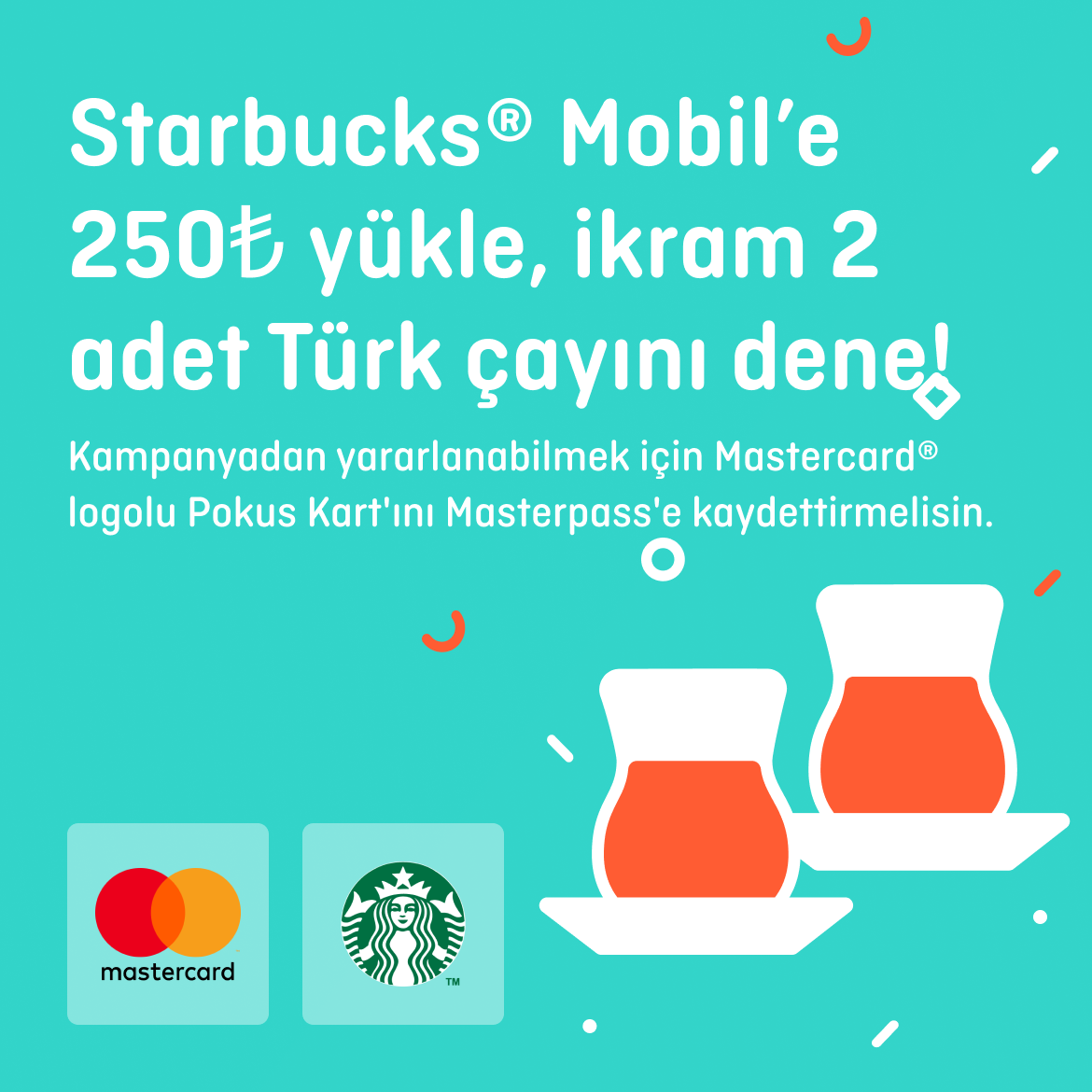 >Starbucks’ta çay keyfin Mastercard logolu Pokus Kart’ınla devam etsin!