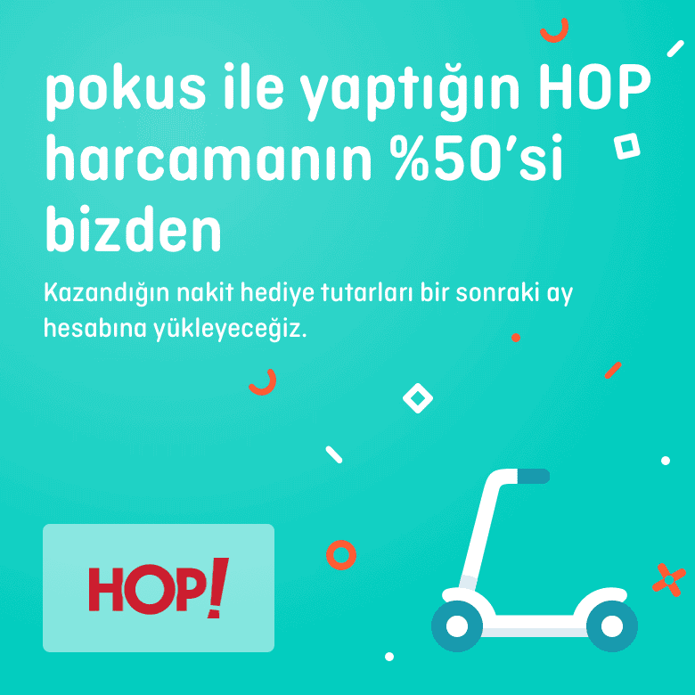 >Pokus’la Durma HOP!’la :) Şehir içi ulaşımlarında HOP! scooterlarında harcamanı Pokus ile yap %50 hediyeyi kaçırma!