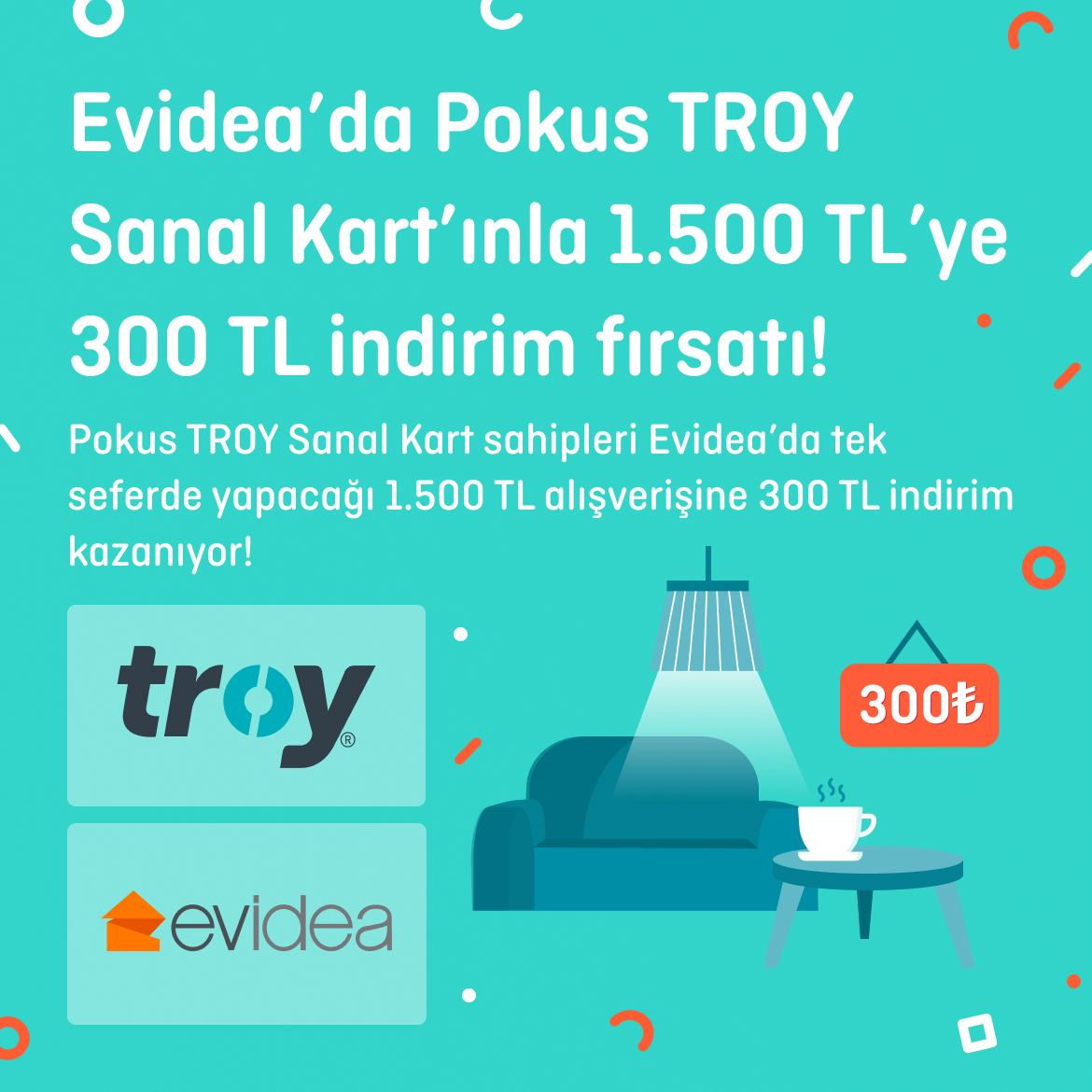 >Evidea’da POKUS TROY Sanal Kart’ınla 1.500 TL’ye 300 TL İndirim Fırsatı!