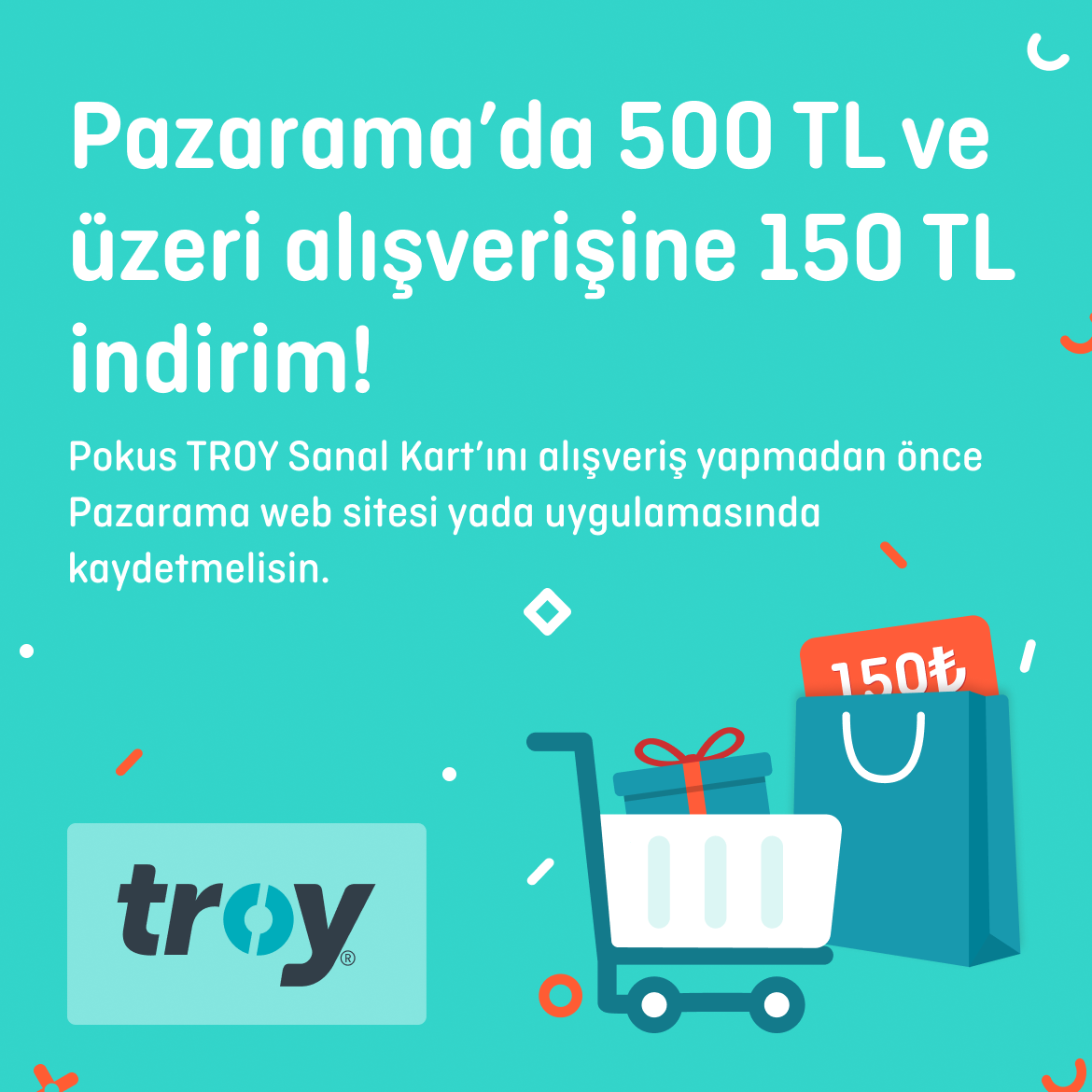 >Pokus Troy Sanal Kart’ınla Pazarama’da 150 TL indirim kazan!